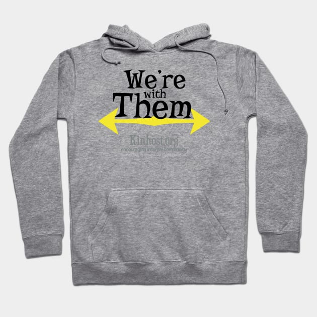 We're with Them - Center Hoodie by Kinhost Pluralwear